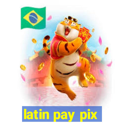 latin pay pix